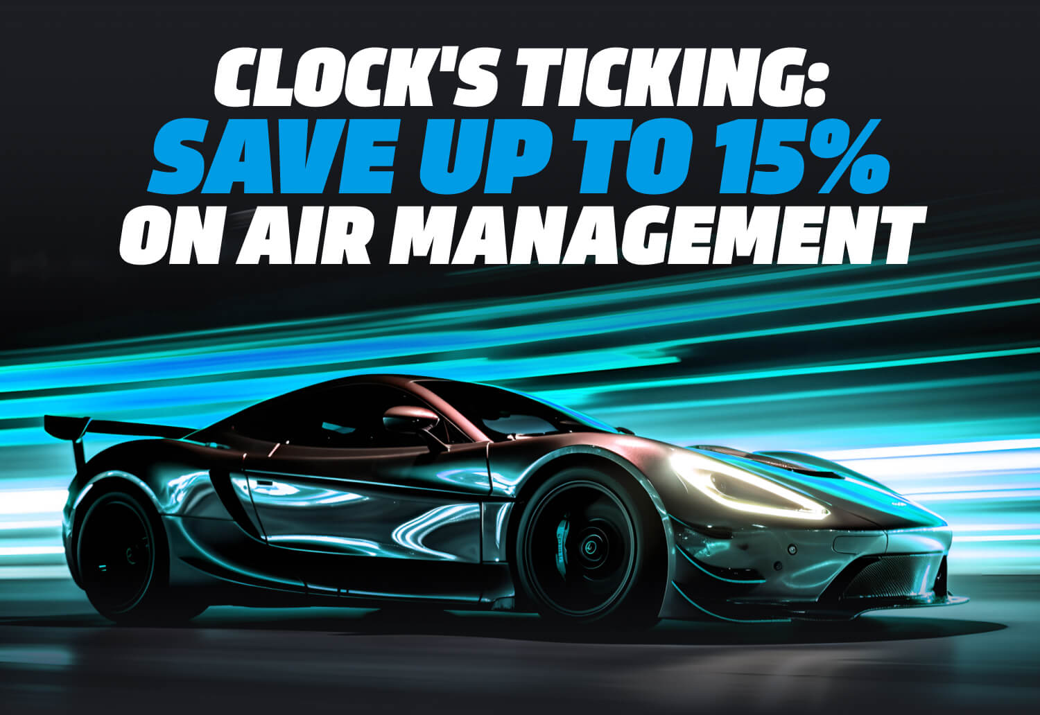  Clock's Ticking: Save Up To 15% on Air Management