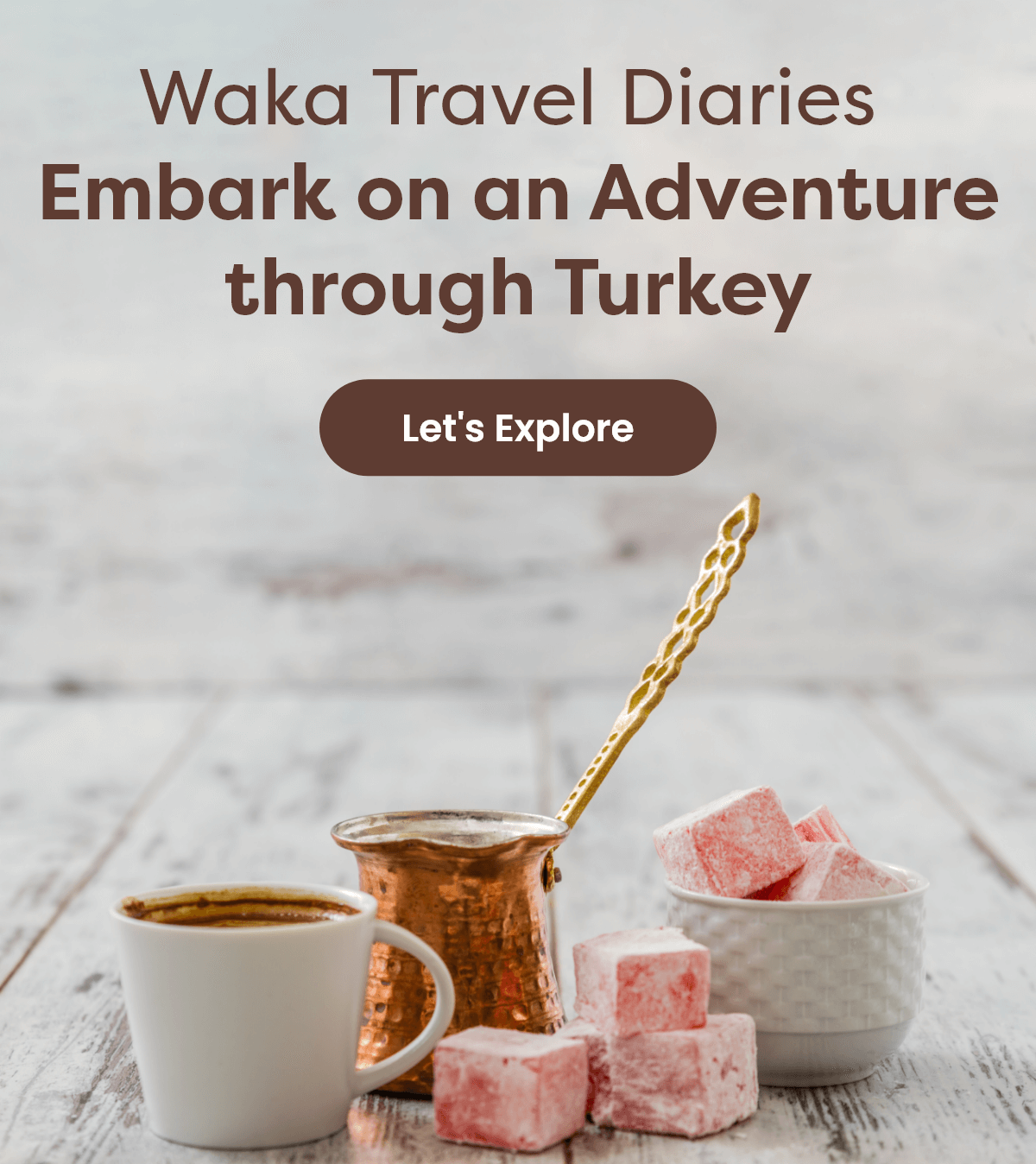Waka Travel Diaries: Embark on an Adventure through Turkey [Let's Explore]