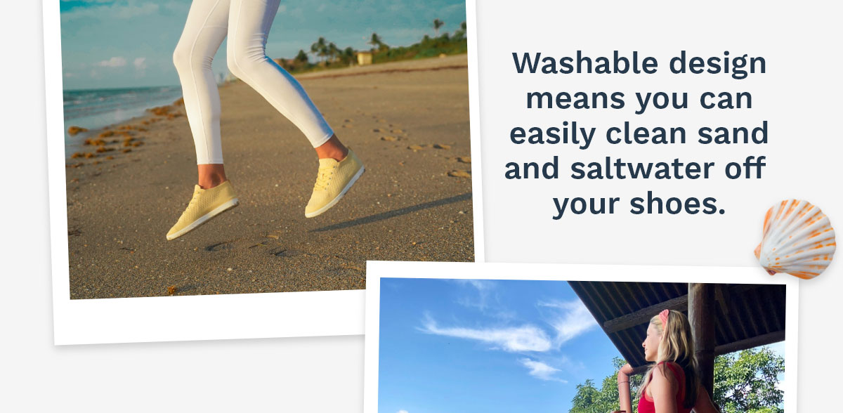 Washable design means you can easily clean sand and saltwater off your shoes.