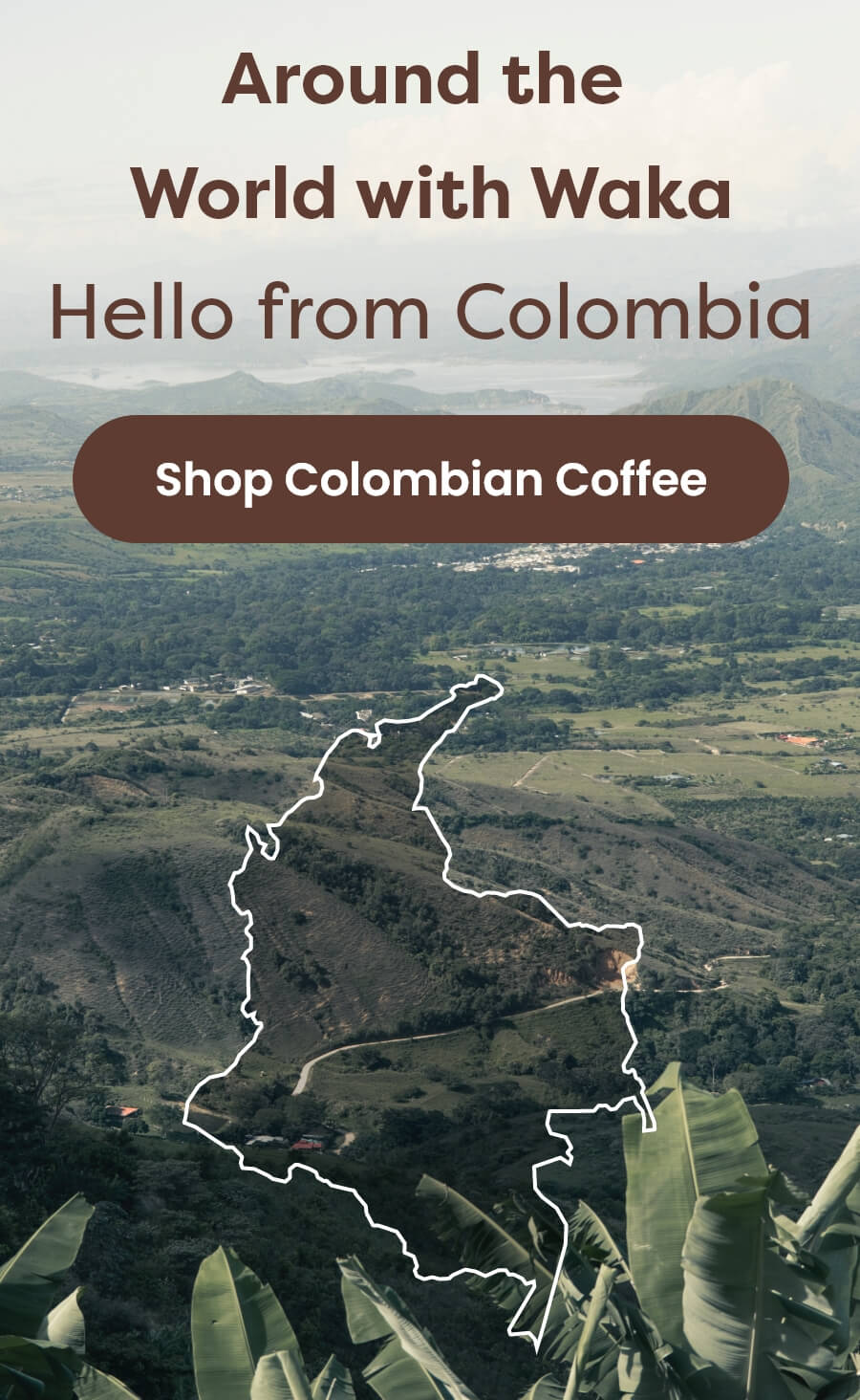 Around the World with Waka: Hello from Colombia [Shop Colombian Coffee]