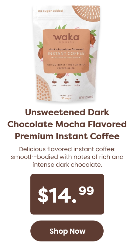 Unsweetened Dark Chocolate Mocha Flavored Premium Instant Coffee Delicious flavored instant coffee: smooth-bodied with notes of rich and intense dark chocolate. Price: $14.99 [Shop Now]