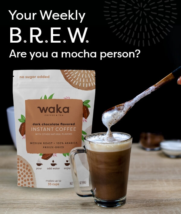 Your Weekly B.R.E.W. Are you a mocha person?