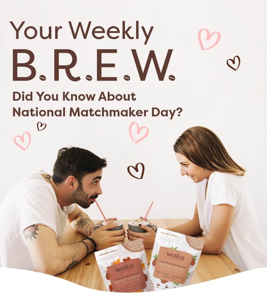 Your Weekly B.R.E.W - National Matchmaker Day