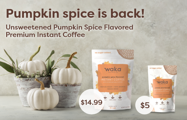 Pumpkin spice is back! | Unsweetened Pumpkin Spice Flavored Premium Instant Coffee | 3.5 oz Bulk Bag price: $14.99 Sample price: $5