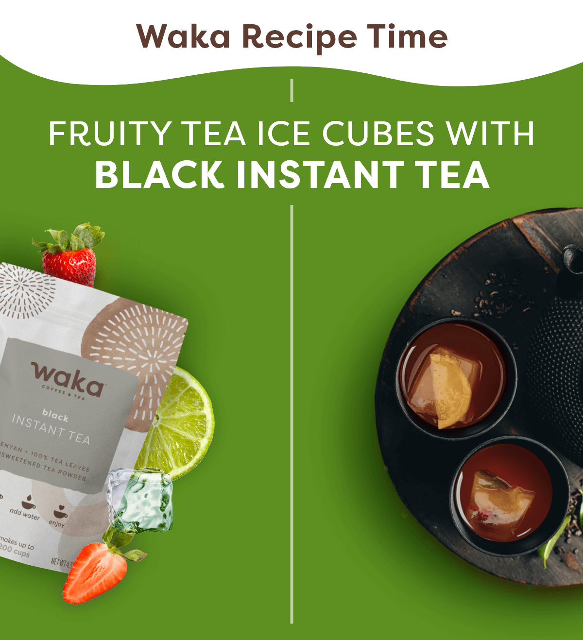 Waka Recipe Time - Fruity Tea Ice Cubes with Black Instant Tea