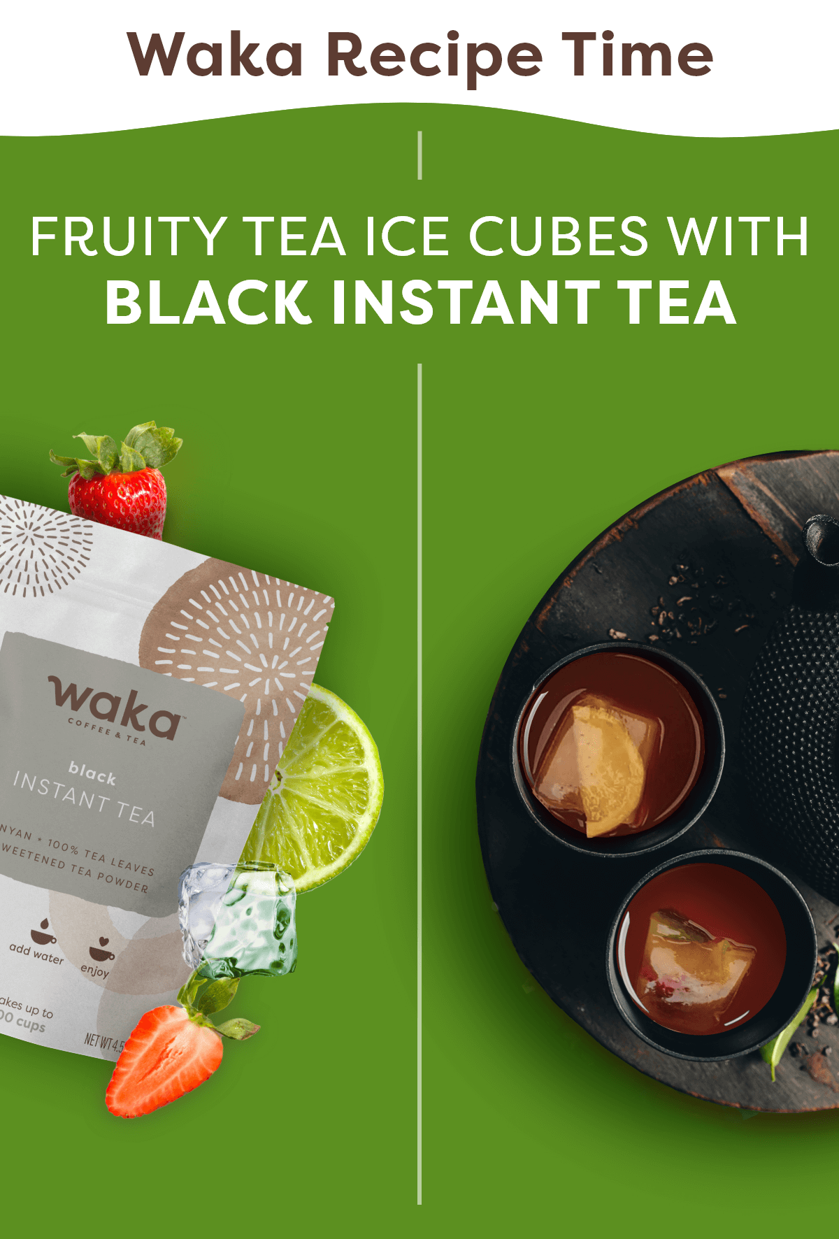 Waka Recipe Time - Fruity Tea Ice Cubes with Black Instant Tea