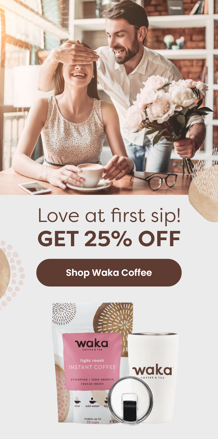 Love At First Sip!  Get 25% Off [Shop Waka Coffee]