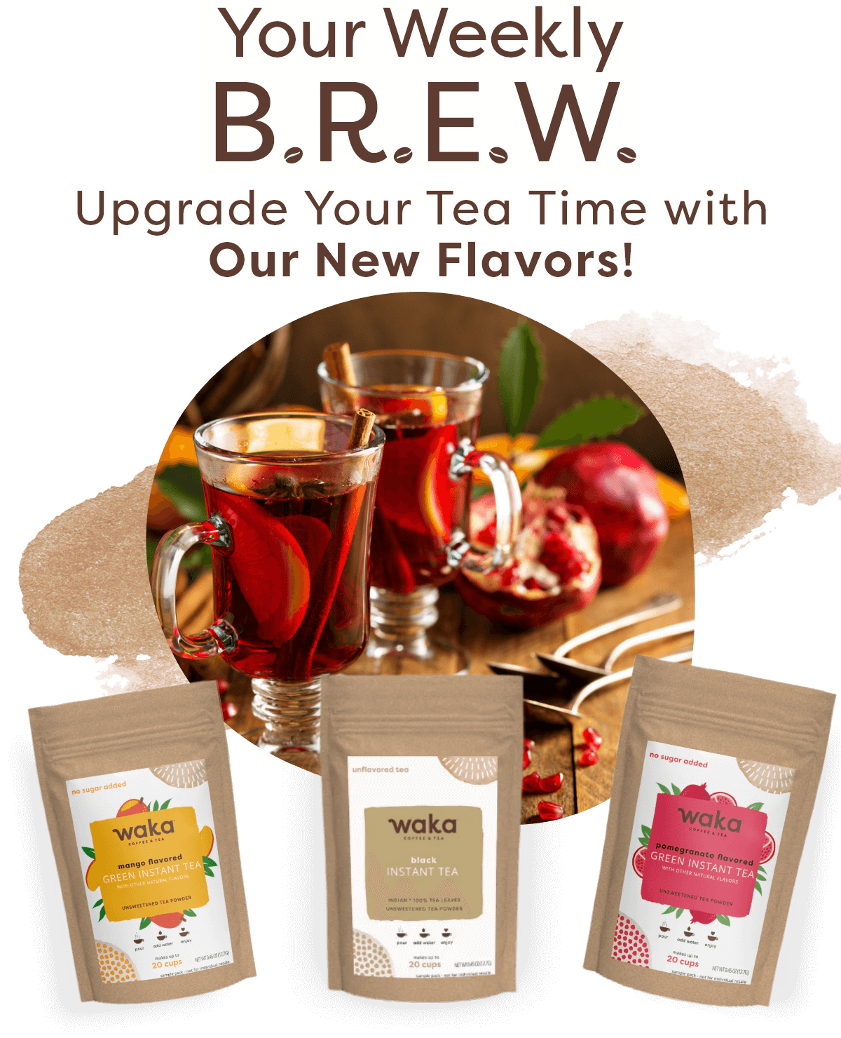 Your Weekly B.R.E.W. Upgrade Your Tea Time with Our New Flavors!