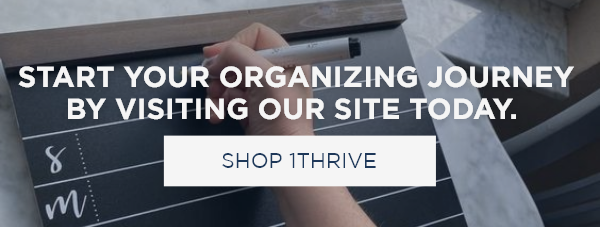 Start your organizing journey by visiting our site today. [Shop 1Thrive]