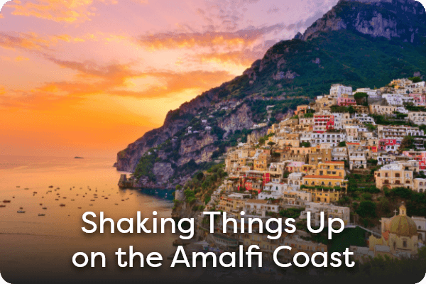 Shaking Things Up on the Amalfi Coast