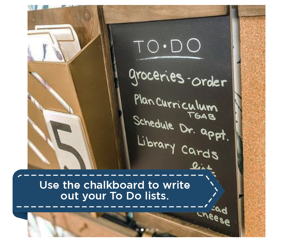 Use the chalkboard to write out your To Do lists.