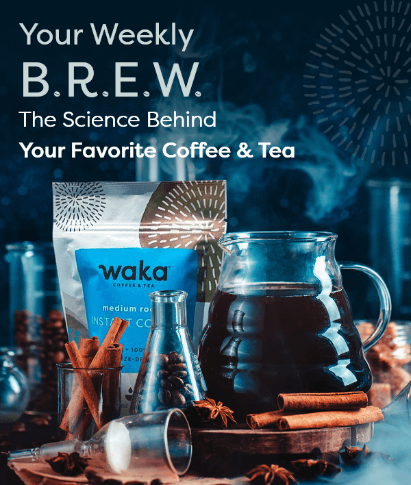 Your Weekly B.R.E.W. The Science Behind Your Favorite Coffee & Tea