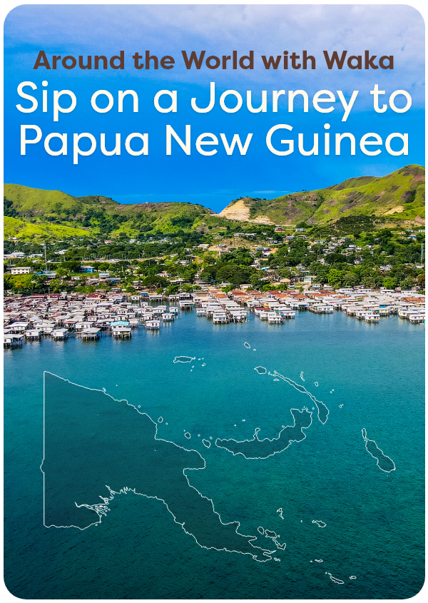 Around the World with Waka Sip on a Journey to Papua New Guinea