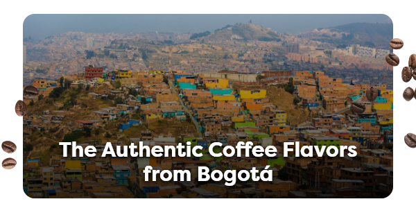 The Authentic Coffee Flavors from Bogotá